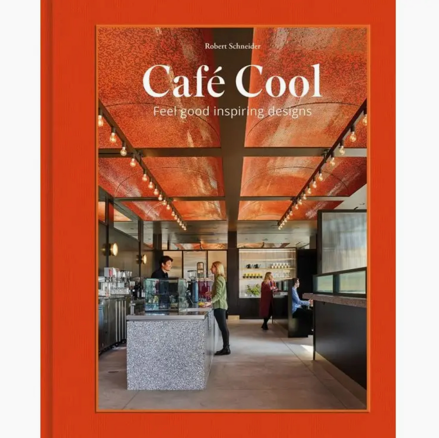 Cafe Cool: Feelgood Inspiring Designs